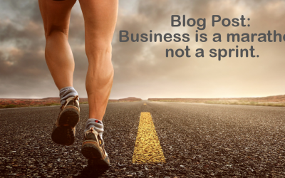 Business is a marathon, not a sprint.