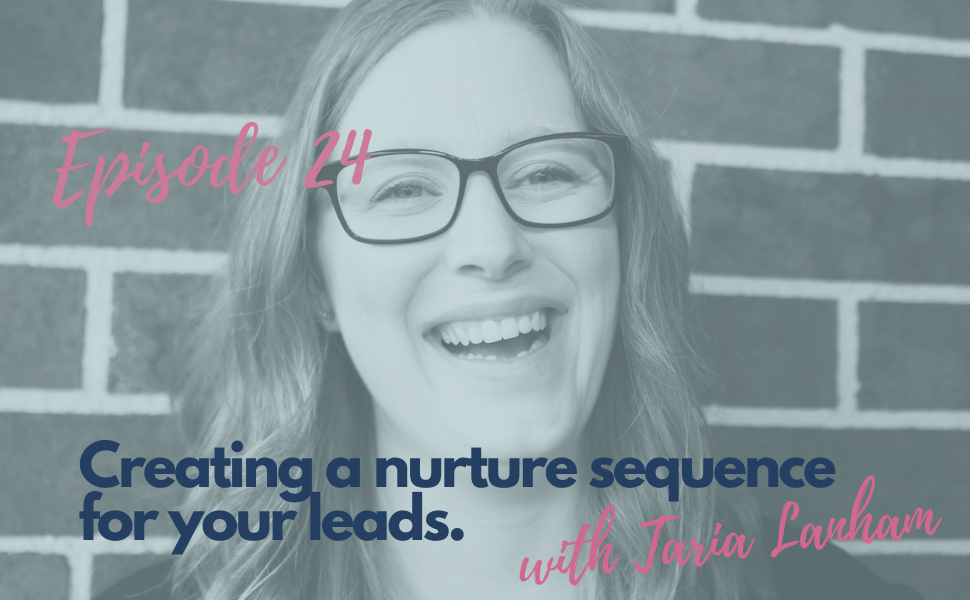 24. Creating a nurture sequence for your leads with Taria Lanham