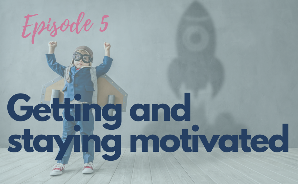 5.  Getting and Staying Motivated