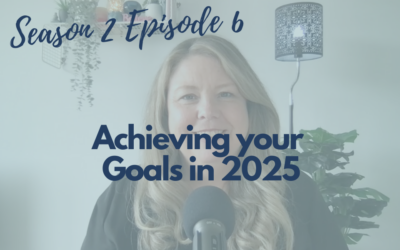 Achieving your Goals in 2025 (S2 E6)