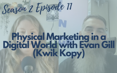 Physical Marketing in a Digital World with Evan Gill (Kwik Kopy) (S2 E11)