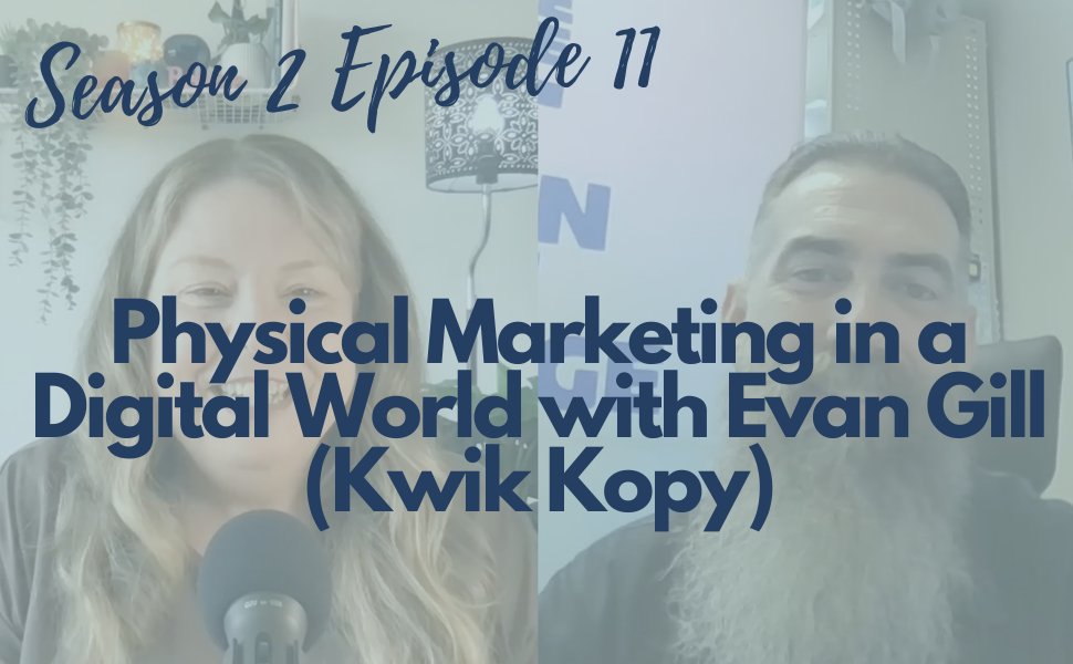 Physical Marketing in a Digital World with Evan Gill (Kwik Kopy) (S2 E11)